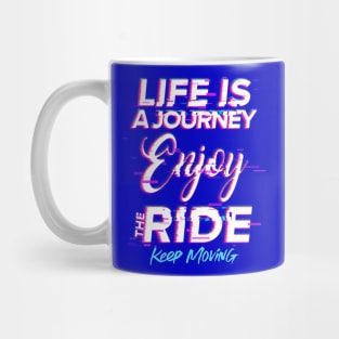 Life is a journey, Enjoy the ride Mug